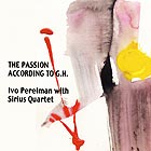 IVO PERELMAN / THE SIRIUS QUARTET, The Passion According To G.H.