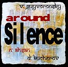  GUYVORONSKY / AHSAN / KUCHEROV, Around Silence
