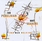 IVO PERELMAN / MAT MANERI, Two Men Walking