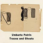 UMBERTO PETRIN, Traces And Ghosts
