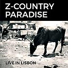  Z-COUNTRY PARADISE, Live in Lisbon