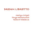  CRISPELL / KALMANOVITCH / TEITELBAUM Dream Libretto