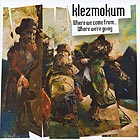 KLEZMOKUM Where We Come From... Where We're Going