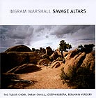 Ingram Marshall, Savage Altars