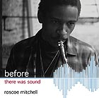 ROSCOE MITCHELL, Before There Was Sound