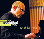 TED ROSENTHAL TRIO, Out Of This World