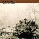 Joe Morris Trio, Age Of Everything