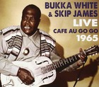 BUKKA WHITE / SKIP JAMES Live At The Cafe Au Go Go