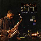 TYRONE SMITH, Playing It By Ear