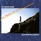 Raymond Boni & Le Quatuor Balanescu Le Trajet Ou Le Peuple Tmoin