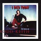 Rodd Keith, I Died Today