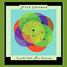 Steve Coleman, Invisible Paths : First Scattering