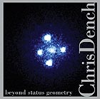 CHRIS DENCH, Beyond Status Geometry