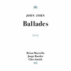 JOHN ZORN Ballades