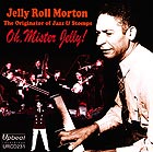 JELLY ROLL MORTON, Oh, Mister Jelly !