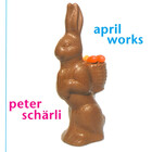 PETER SCHRLI, April Works