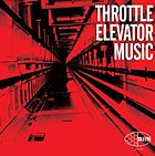  THROTTLE ELEVATOR MUSIC, Throttle Elevator Music