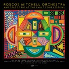ROSCOE MITCHELL ORCHESTRA & SPACE TRIO, At The Fault Zone Festival