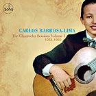 CARLOS BARBOSA-LIMA The Chantecler Sessions Vol. 1: 1958-1959