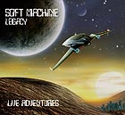  SOFT MACHINE LEGACY Live Adventures